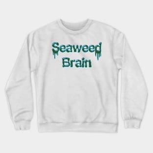 Seaweed Brain Crewneck Sweatshirt